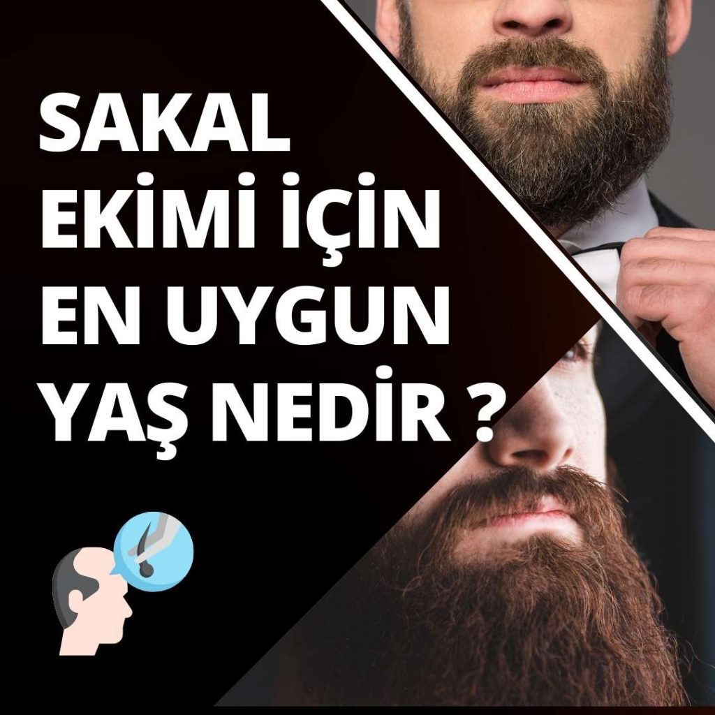 Sakal Ekimi İçin En Uygun Yaş Nedir?