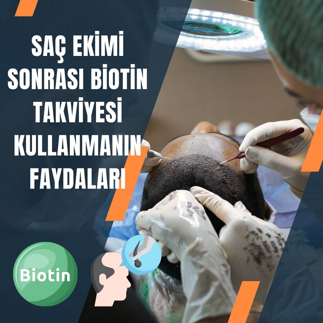 Saç Ekimi Sonrası Biotin Takvsiyesi Kullanmanın Faydaları