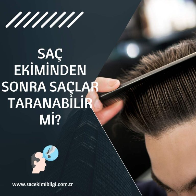 Saç Ekimi Sonrası Saçlar Taranabilir mi