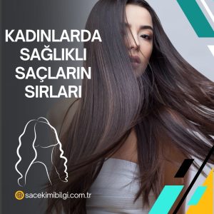 Kadınlarda Sağlıklı Saçların Sırları