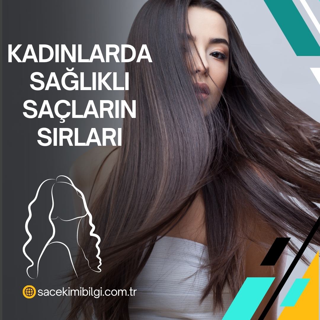 Kadınlarda Sağlıklı Saçların Sırları